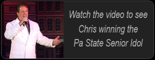 Watch the Video to see Chris winning the Pa State Senior Idol